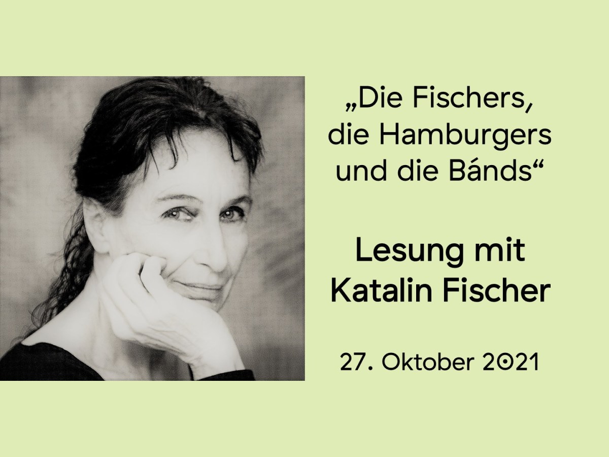 „Die Fischers, die Hamburgers und die Bánds“ – Lesung mit Katalin Fischer